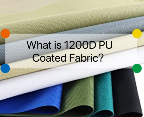 What Is 1200D PU Coated Fabric? - ioxfordfabric