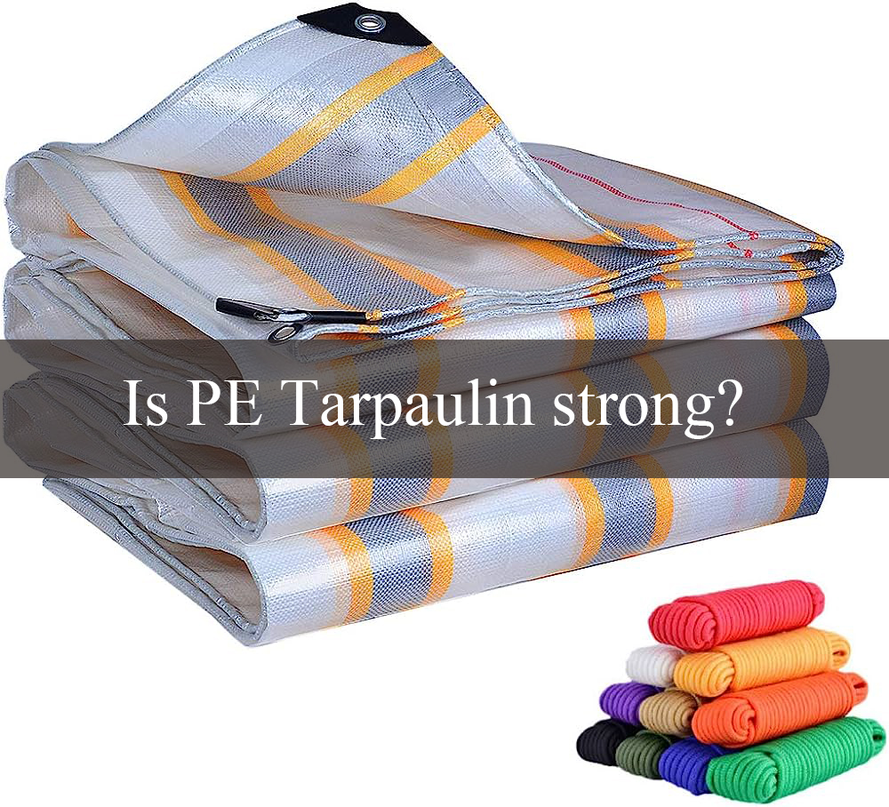 Is PE Tarpaulin strong? ioxfordfabric