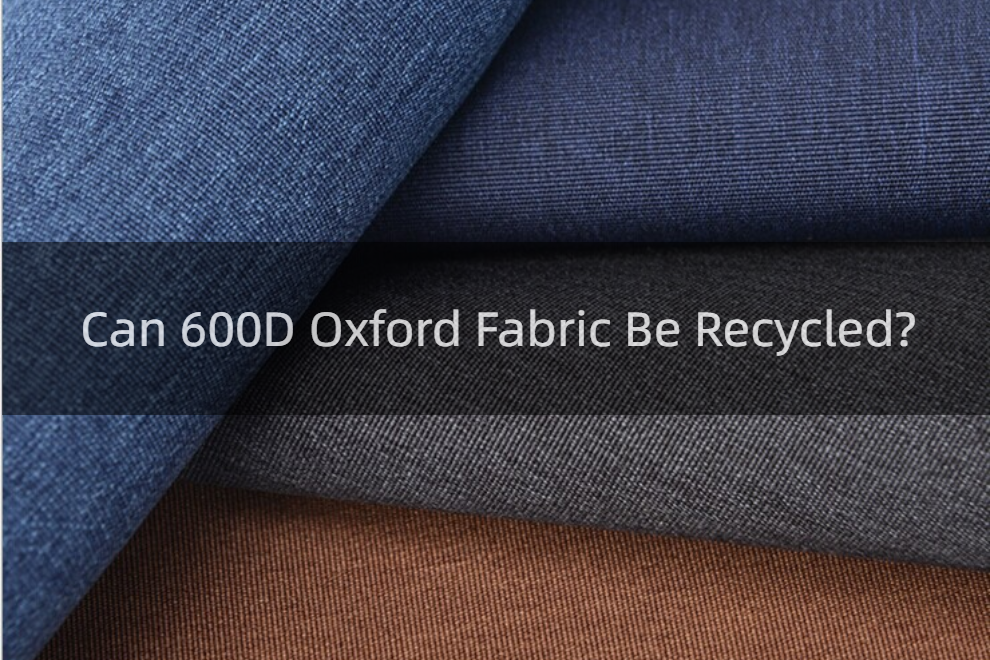 Can 600D Oxford Fabric Be Recycled? - ioxfordfabric