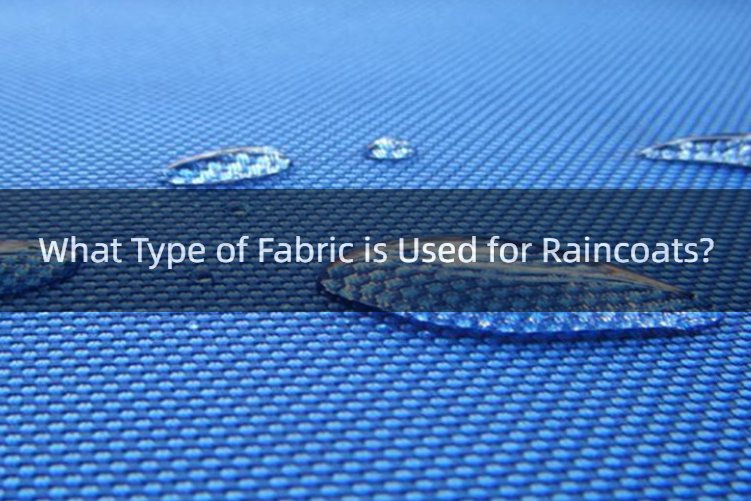 What Type of Fabric is Used for Raincoats? ioxfordfabric